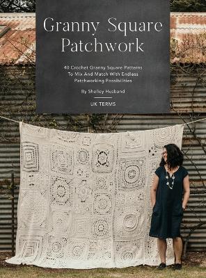Picture of Granny Square Patchwork UK Terms Edition : 40 Crochet Granny Square Patterns to Mix and Match with Endless Patchworking Possibilities