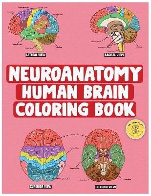 Picture of Neuroanatomy Human Brain Coloring Book : Neuroscience Coloring Book with MCQs ( Multiple Choice Questions) A Gift for Medical School Students, Nurses, Doctors and Adults