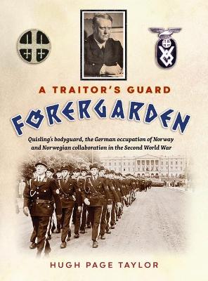 Picture of A Traitor's Guard : Quisling's bodyguard, the German occupation of Norway and Norwegian collaboration in the Second World War