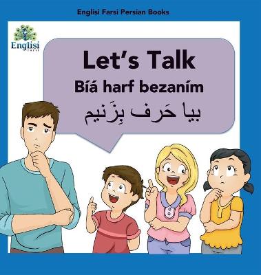 Picture of Learn Persian Let's Talk Biya Harf Bezanim : In English, Persian & Finglisi: Let's Talk Biya Harf Bezanim