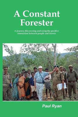 Picture of A Constant Forester - A journey discovering and using the positive interaction between people and forests
