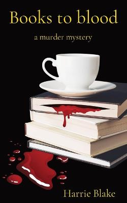 Picture of Books to blood : a murder mystery