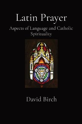 Picture of Latin Prayer : Aspects of Language and Catholic Spirituality