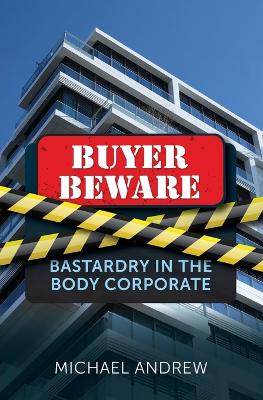 Picture of Buyer Beware : Bastardry in the Body Corporate