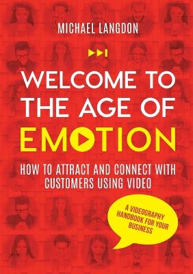 Picture of Welcome to the Age of Emotion - How to attract and connect with customers using video. A videography handbook for your business