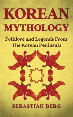 Picture of Korean Mythology : Folklore and Legends from the Korean Peninsula