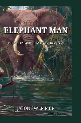 Picture of Elephant Man : The great ivory hunters of days past