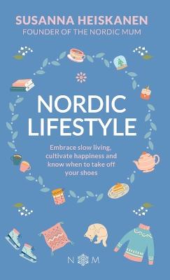 Picture of Nordic Lifestyle : Embrace Slow Living, Cultivate Happiness and Know When to Take Off Your Shoes