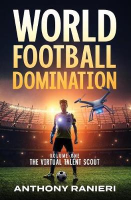 Picture of World Football Domination : The Virtual Talent Scout