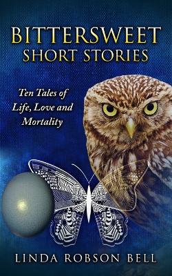 Picture of Bittersweet Short Stories : Ten Tales of Life, Love and Mortality