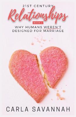 Picture of 21st Century Relationships : Why Humans Weren't Designed For Marriage