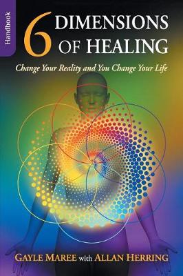 Picture of 6 Dimensions Of Healing : Change Your Reality and You Change Your Life