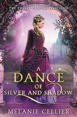 Picture of A Dance of Silver and Shadow : A Retelling of The Twelve Dancing Princesses