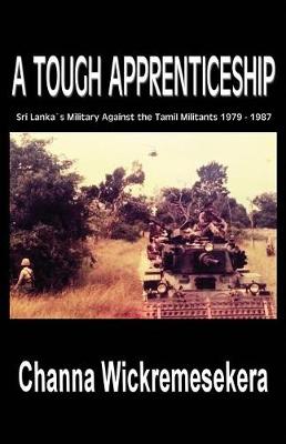 Picture of A Tough Apprenticeship : Sri Lanka's Military Against the Tamil Militants 1979 - 1987