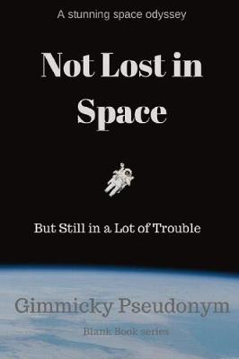 Picture of Not Lost in Space But Still in a Lot of Trouble