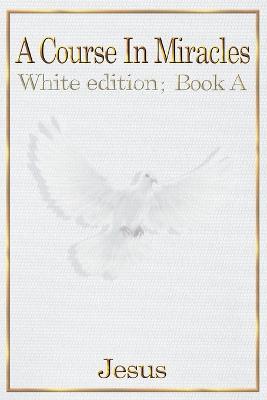 Picture of A Course in Miracles : white edition book A