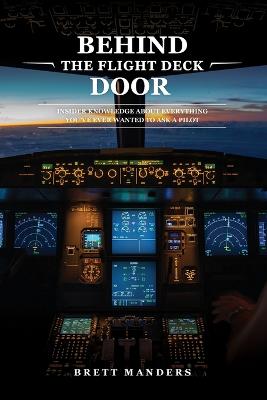 Picture of Behind The Flight Deck Door : Insider Knowledge About Everything You've Ever Wanted to Ask A Pilot