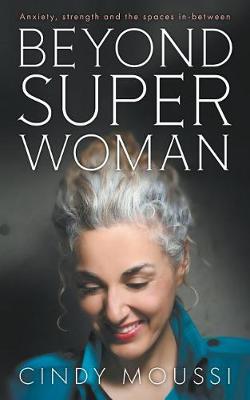 Picture of Beyond Superwoman : Anxiety, strength and the spaces in-between