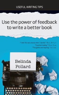 Picture of Use the Power of Feedback to Write a Better Book : Useful Writing Tips