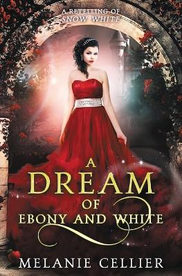 Picture of A Dream of Ebony and White : A Retelling of Snow White