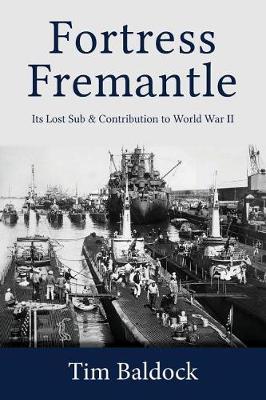 Picture of Fortress Fremantle : Its Lost Sub & Contribution to World War II