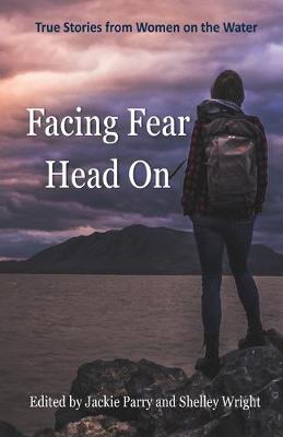 Picture of Facing Fear Head On : True Stories From Women on the Water