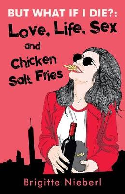 Picture of But What if I Die? : Love, Life, Sex & Chicken Salt Fries