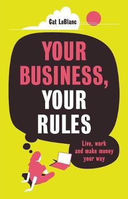 Picture of Your Business, Your Rules : Live, work and make money your way