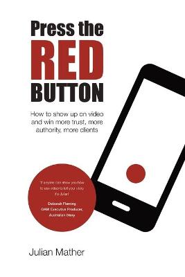 Picture of Press the Red Button : How to show up on video and win more trust, more authority, more clients