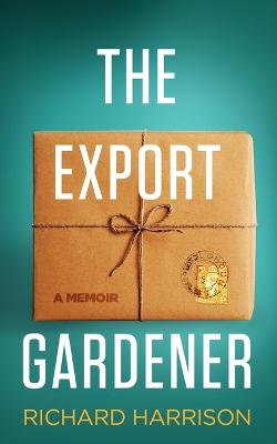 Picture of The Export Gardener : A Clumsy Australian Starts a Gardening Business in the UK.