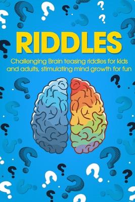 Picture of Riddles : Challenging Brain Teasing Riddles For Kids And Adults, Stimulating Mind Growth For Fun
