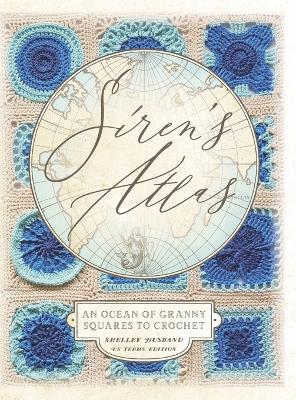 Picture of Siren's Atlas US Terms Edition : An Ocean of Granny Squares to Crochet