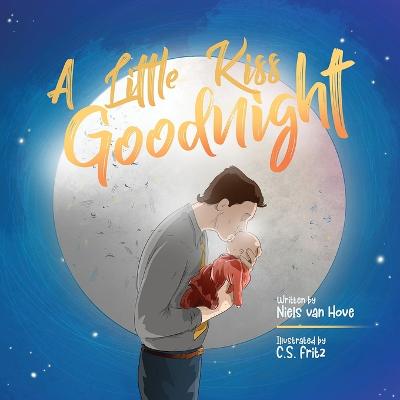 Picture of A Little Kiss Goodnight : A beautiful bed time story in rhyme, celebrating the love between parent and child.