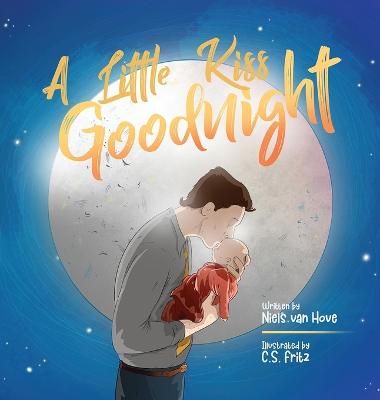 Picture of A Little Kiss Goodnight : A beautiful bed time story in rhyme, celebrating the love between parent and child.