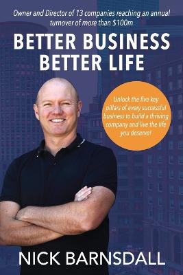 Picture of Better Business Better Life : Unlock the five key pillars of every successful business to build a thriving company and live the life you deserve!