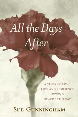 Picture of All the Days After : A story of love, loss and resilience beyond Black Saturday