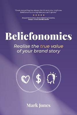Picture of Beliefonomics : Realise the true value of your brand story