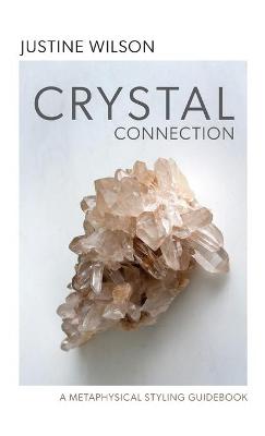 Picture of Crystal Connection : A Metaphysical Styling Guidebook