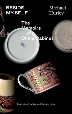 Picture of Beside My Self : The Memoirs of a China Cabinet