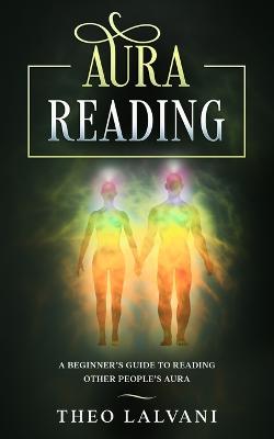 Picture of Aura Reading : A Beginner's Guide to Reading Other People's Aura
