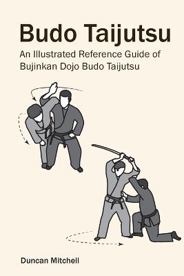 Picture of Budo Taijutsu : An Illustrated Reference Guide of Bujinkan Dojo Budo Taijutsu