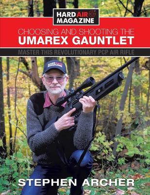 Picture of Choosing And Shooting The Umarex Gauntlet : Master this revolutionary PCP air rifle