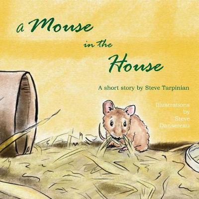 Picture of A Mouse in the House : A true story about the mice who came into our home after Hurricane Sandy