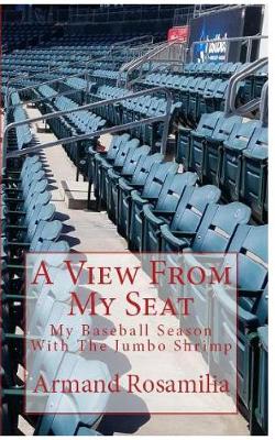 Picture of A View From My Seat : My Baseball Season With The Jumbo Shrimp