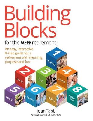 Picture of Building Blocks for the New Retirement : An easy, interactive 8-step guide for a retirement with meaning, purpose and fun