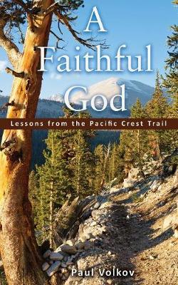 Picture of A Faithful God : Lessons from the Pacific Crest Trail