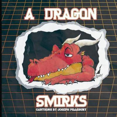 Picture of A Dragon Smirks : Cartoons by Joseph Pillsbury