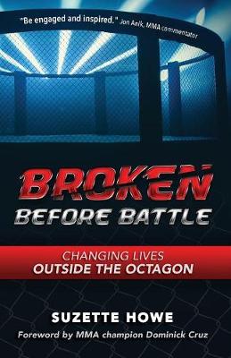 Picture of Broken Before Battle : Changing Lives Outside the Octagon