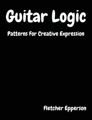 Picture of Guitar Logic : Patterns For Creative Expression