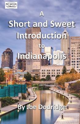Picture of A Short and Sweet Introduction to Indianapolis : a travel guide for Indianapolis